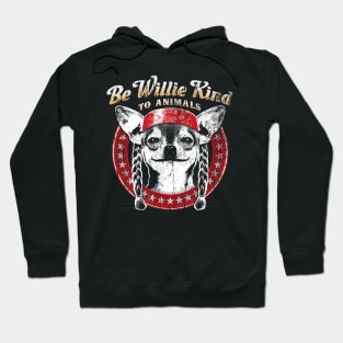 Be Willie Kind to Animal Hoodie